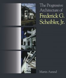 The Progressive Architecture Of Frederick G. Scheibler, Jr