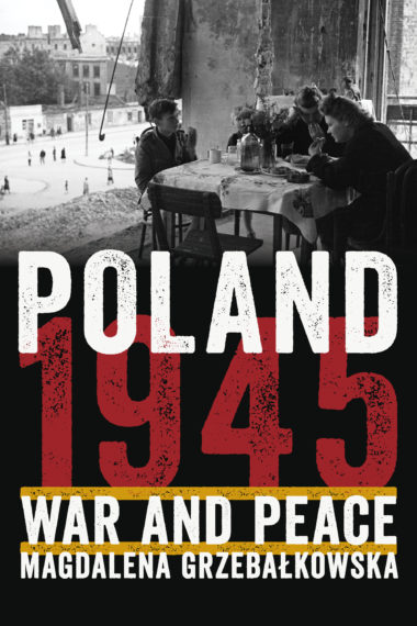 Rewriting Tolstoy – Poland 1945: War and Peace