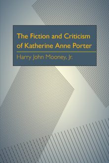 The Fiction and Criticism of Katherine Anne Porter
