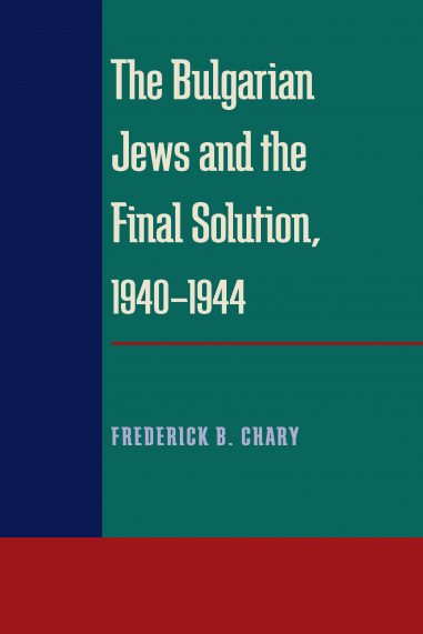 The Bulgarian Jews and the Final Solution, 1940-1944
