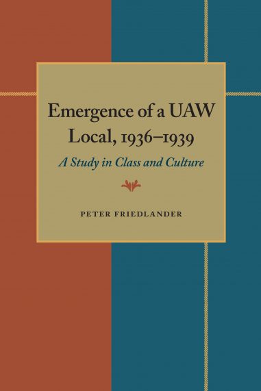 The Emergence of a UAW Local, 1936–1939