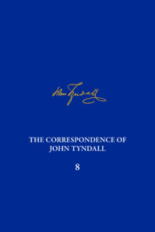 The Correspondence of John Tyndall, Volume 8