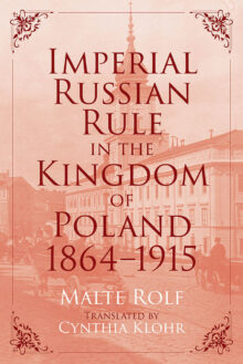 Imperial Russian Rule in the Kingdom of Poland, 1864-1915