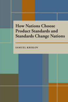 How Nations Choose Product Standards and Standards Change Nations