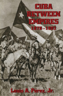 Cuba between Empires, 1878-1902