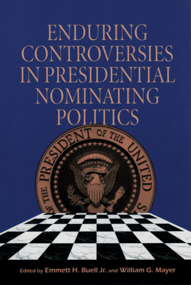 Enduring Controversies in Presidential Nominating Politics