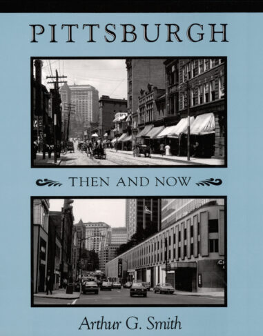Pittsburgh Then And Now