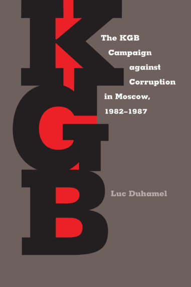 The KGB Campaign against Corruption in Moscow, 1982–1987