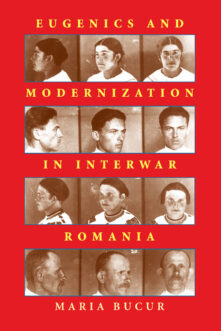 Eugenics and Modernization in Interwar Romania