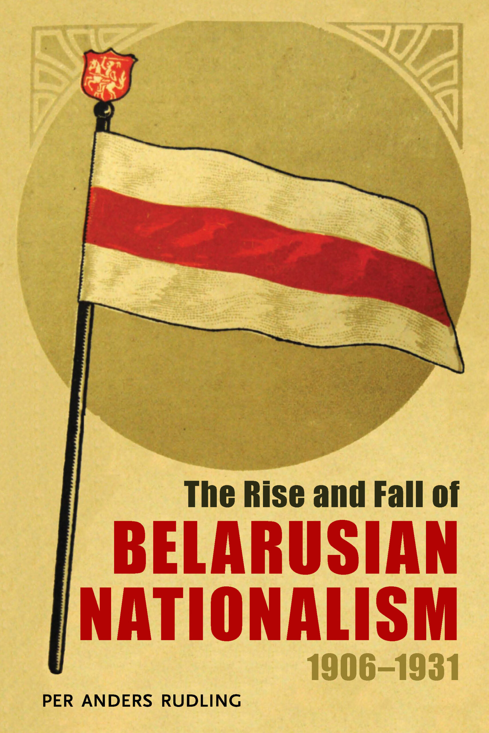 The Rise and Fall of Belarusian Nationalism, 1906–1931 - University of  Pittsburgh Press