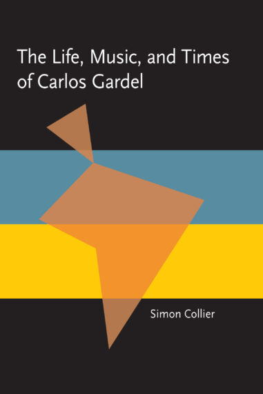 The Life, Music, and Times of Carlos Gardel