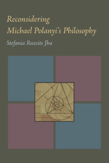 Reconsidering Michael Polanyi’s Philosophy