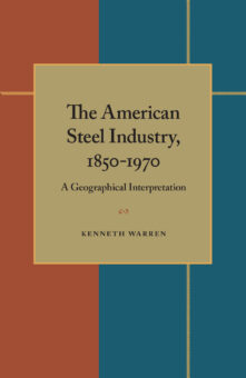 The American Steel Industry, 1850–1970