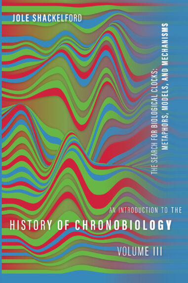 An Introduction to the History of Chronobiology, Volume 3