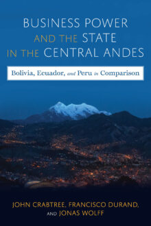 Business Power and the State in the Central Andes