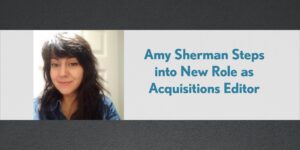 Amy Sherman Steps into New Role as Acquisitions Editor