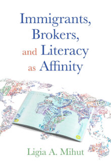 Immigrants, Brokers, and Literacy as Affinity Immigrants, Brokers, and Literacy as Affinity