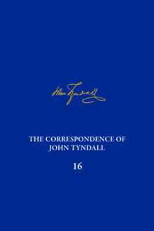 The Correspondence of John Tyndall, Volume 16
