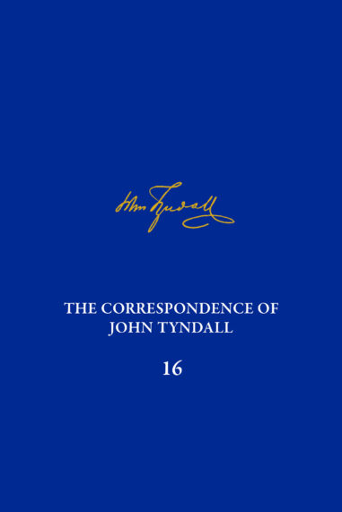 The Correspondence of John Tyndall, Volume 16