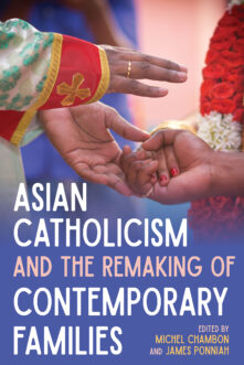 Asian Catholicism and the Remaking of Contemporary Families